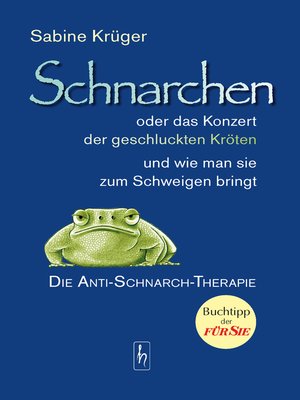 cover image of Schnarchen oder das Konzert der geschluckten Kröten und wie man sie zum Schweigen bringt